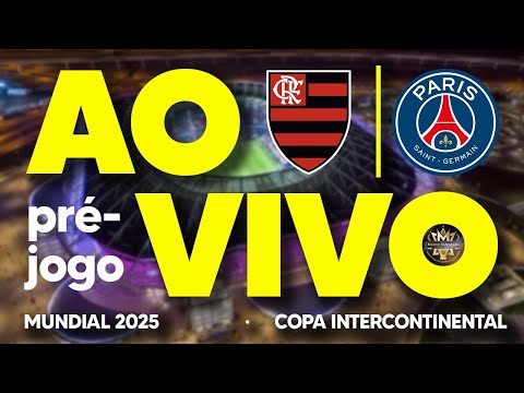🔴 AO VIVO: FINAL DO MUNDIAL 2025! FLAMENGO X PSG | COPA INTERCONTINENTAL | PRÉ-JOGO