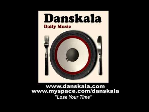 DANSKALA - Lose Your Time (