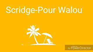Scridge-Pour Walou Paroles
