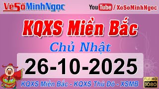 Xổ Số Miền Bắc ngày 26/10/2025 - KQXS Thái Bình - XS MinhNgoc Miền Bắc, XSMB Minh Ngọc