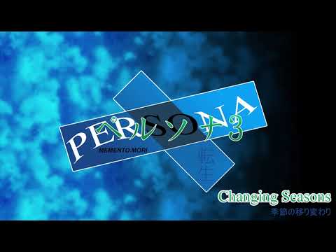 Changing Seasons - Persona 3 Reincarnation