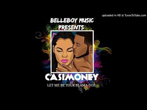 CasiMoney - Let Me Be Your Blama Doe  (NEW MUSIC 2019)