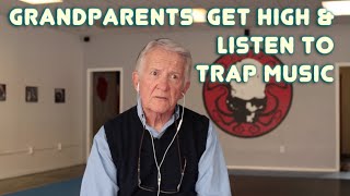 Grandparents Get High and Listen to Trap Music