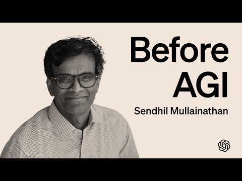 Sendhil Mullainathan: Before AGI Podcast