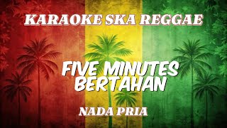 Download lagu Karaoke ska reggae🎺five minutes-bertahan mp3