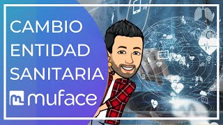 👩‍⚕💻CAMBIO ENTIDAD SANITARIA CON MUFACE (2022)