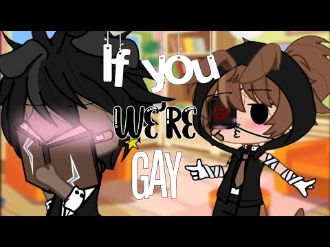 If You Were Gay!~  ||Gacha Club!~   - YouTube