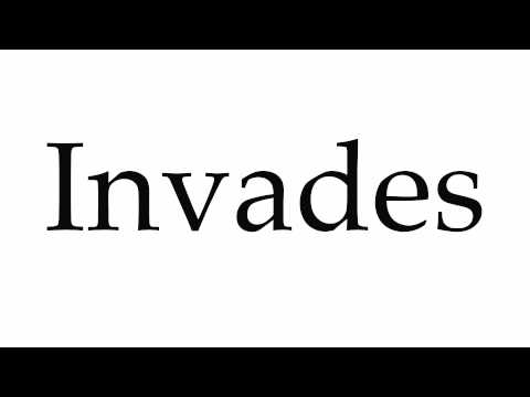 How to Pronounce Invades