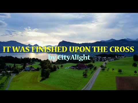 IT WAS FINISHED UPON THE CROSS INSTRUMENTAL by CityAlight