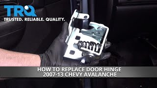 How To Replace Door Hinge 2007-13 Chevy Avalanche