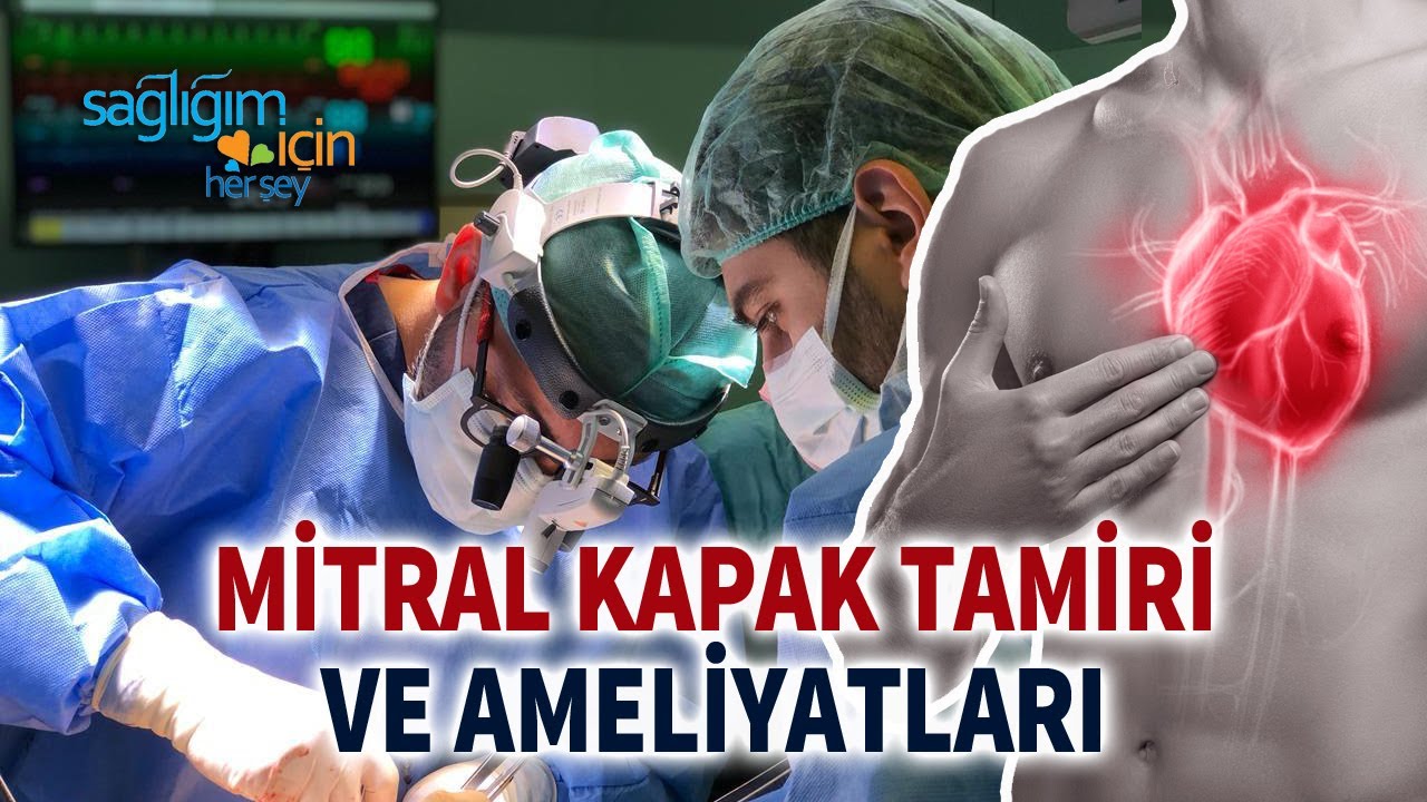 Mitral Kapak Tamiri ve Ameliyatları