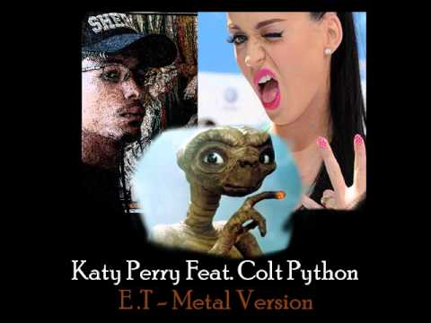 Katy Perry feat Colt Python  - E.T (Metal Version)