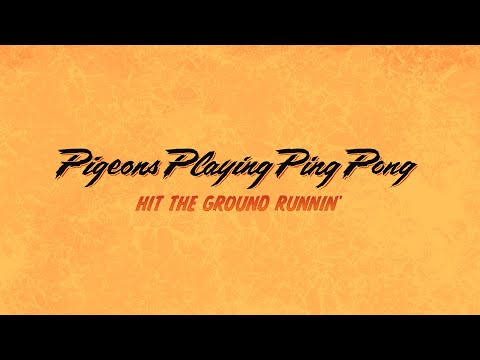Pigeons Playing Ping Pong: Hit The Ground Runnin' [Official Audio]