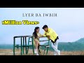 New Khasi Song Lyer Ba Iwbih Offcial Music Video 2024