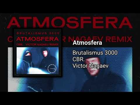 Brutalismus 3000 & CBR. & Victor Nagaev - Atmosfera [GT33]