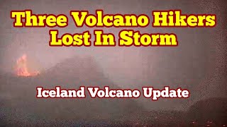 Iceland Volcano Update: Three People Lost In Cold Wet Storm Near KayOne Volcano