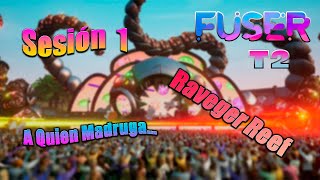 Fuser VIP Edition T.2 Sesión 1: A Quien Madruga... { Raveger Reef } Gameplay Español 2021 PC