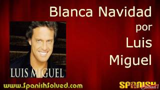 Learn Spanish Songs - Blanca Navidad (White Christmas) Luis Miguel