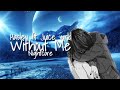 ▶️Nightcore◀️ - Without Me - (Hasley ft juice wrld REMIX) ▶️Nightcore◀️ - Without Me - (Hasley ft juice wrld REMIX)