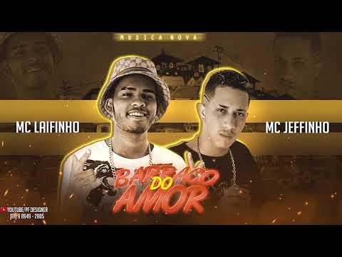 MC LAIFINHO E MC JEFFINHO - BARRACO DO AMOR - MUSICA NOVA