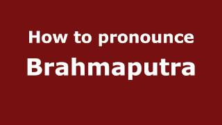 How to pronounce Brahmaputra