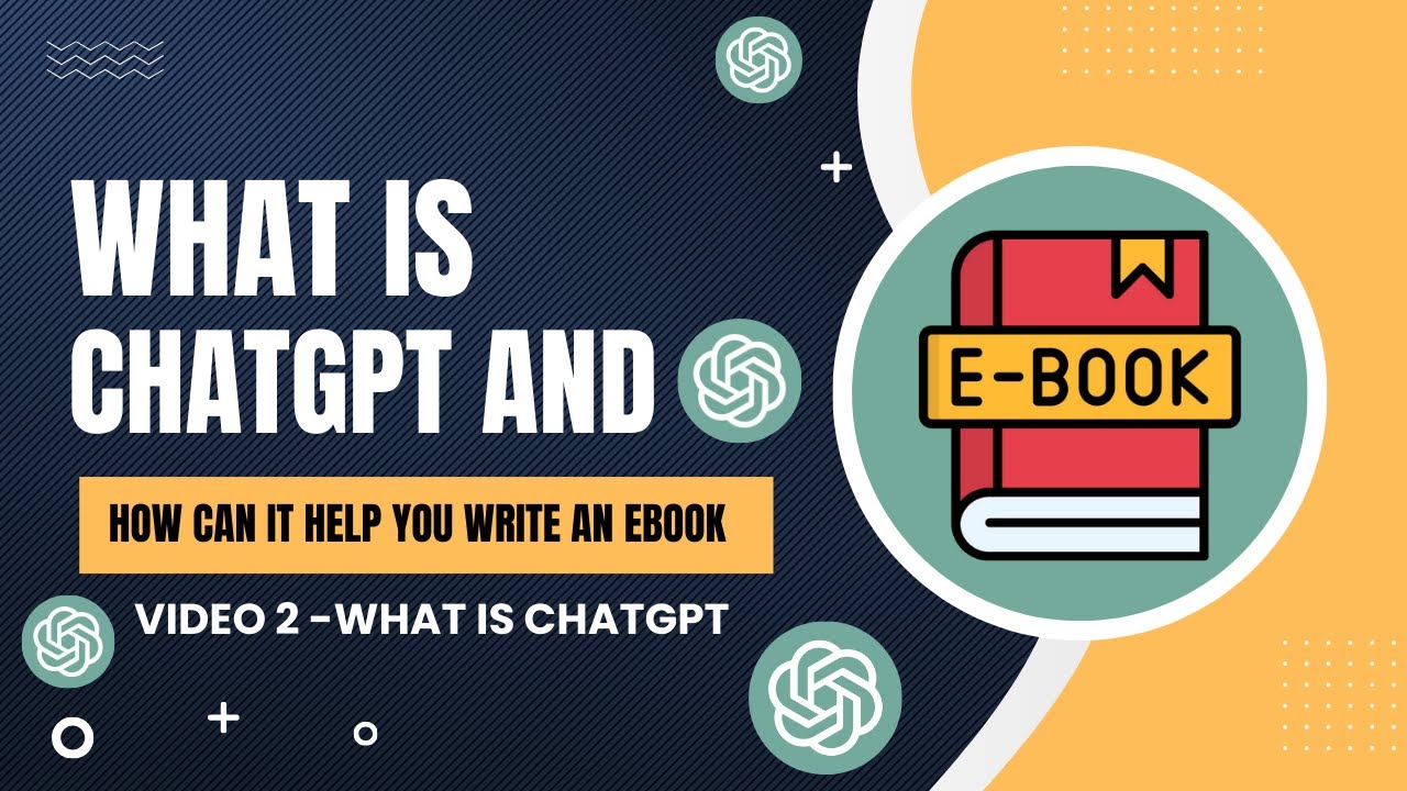 What Is ChatGPT And How Can It Help You Write An eBook