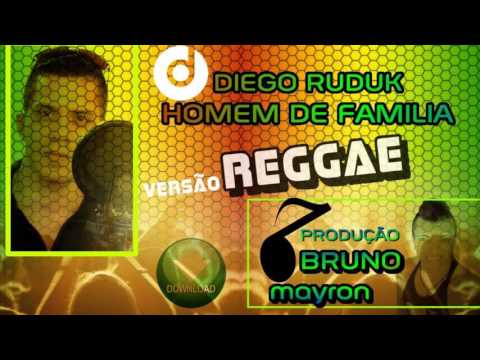 Diego Ruduk  - Homem De Familia (Bruno Mayron Remix) Reggae (Gusttavo Lima)