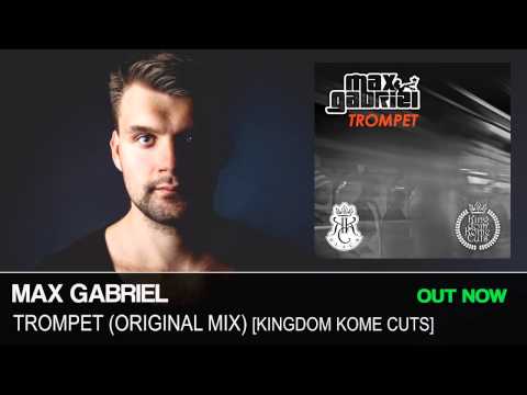Max Gabriel - Trompet [Kingdom Kome Cuts] OUT NOW