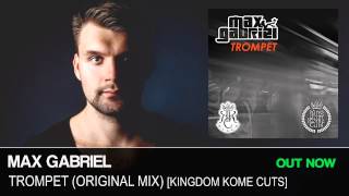 Max Gabriel - Trompet [Kingdom Kome Cuts] OUT NOW