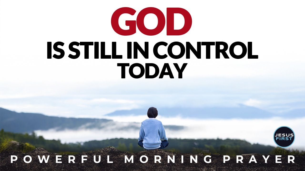 God Is Still In Control | Receive His Strength, Blessings, And Victory Today