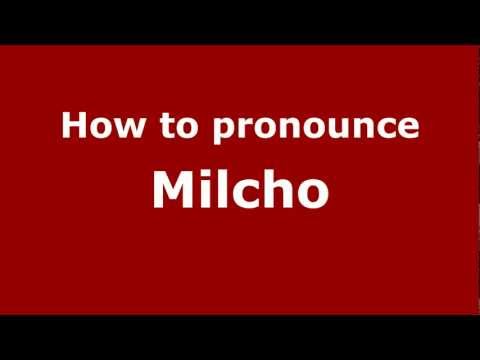 How to Pronounce Milcho - PronounceNames.com