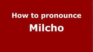 How to pronounce Milcho