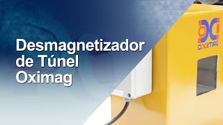 Desmagnetizador Magnético de Túnel - Oximag