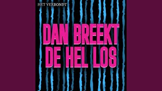 Dan Breekt de Hel Los
