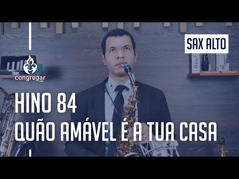 🎷 Hino 84 - Quão Amável é a tua casa - Sax Alto - Hinário 5 CCB 🎷