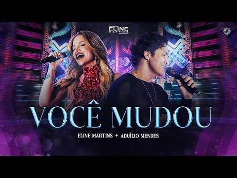 Você Mudou - Eline Martins feat.VOCÊ MUDOU ELINE MARTINS FEAT. ADUILLIO MENDES