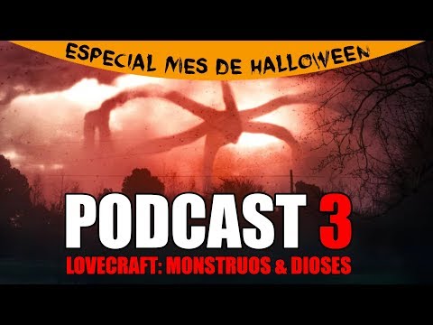 Vídeo-Podcast 3. Lovecraft: Monstruos y Dioses.