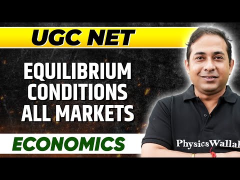Equilibrium Conditions - All Markets : UGC NET Economics Paper 2