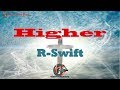 Higher - R Swift