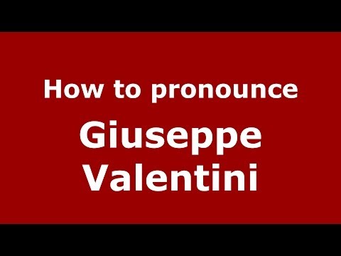 How to pronounce Giuseppe Valentini (Italian/Italy) - PronounceNames.com