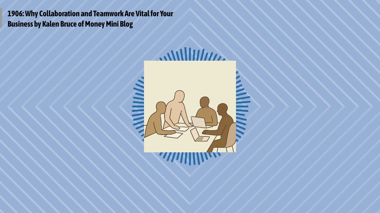 1906: Why Collaboration and Teamwork Are Vital for Your Business by Kalen Bruce of Money Mini...