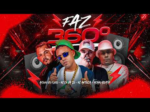 MC CH da ZO, MC Astucia, Afinho do Fluxo, Acaso Beats - FAZ 360