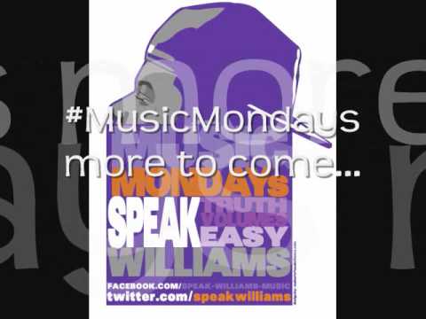Speak Williams- Speak Some More Music Monday Freestyle
