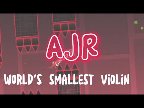 AJR - world's smallest violin (geometry dash 2.2)