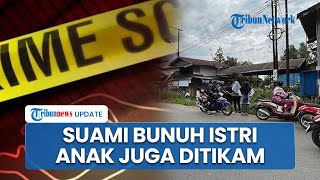 Motif Cemburu dan Sakit Hati, Suami di Banjarmasin Bunuh Istri dan Lukai Anak