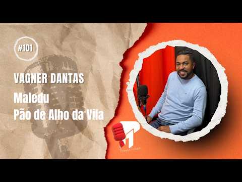 Vagner Dantas  -  Primeiro Podcast #101