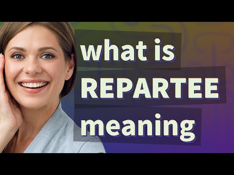 Repartee | meaning of Repartee