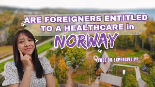 HOW TO GET A GP OR DOCTOR IN NORWAY AS A FOREIGNER ? CAN I ACESS THE FREE HEALTHCARE
