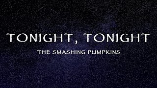 The Smashing Pumpkins - Tonight, Tonight (Lyrics)
