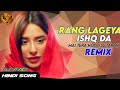 Rang Lageya Ishq Da (Remix) | Mohit Chauhan | New Hindi Song | Dj Vivek Kandi |